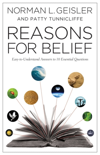 Book cover of: Reasons for Belief – Easy–to–Understand Answers to 10 Essential Questions. By: Norman L. Geisler