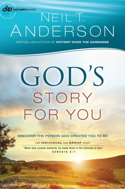 Book cover of: God`s Story for You – Discover the Person God Created You to Be. By: Neil T. Anderson