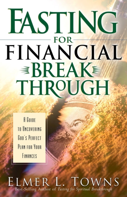 Book cover of: Fasting for Financial Breakthrough. By: Elmer L. Towns