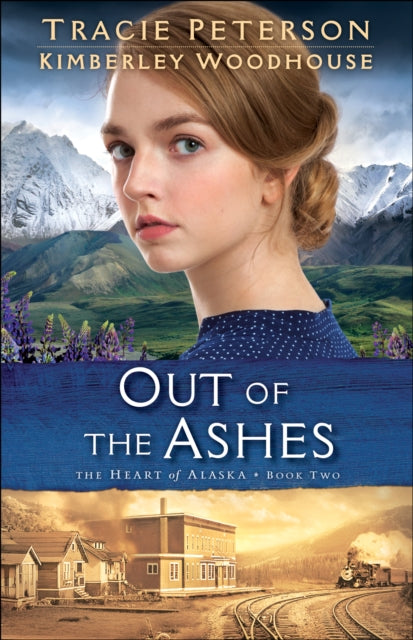 Book cover of: Out of the Ashes. By: Tracie Peterson