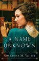 Book cover of: Name Unknown. By: Roseanna M. White