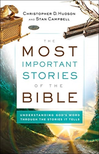 Book cover of: Most Important Stories of the Bible – Understanding God`s Word through the Stories It Tells