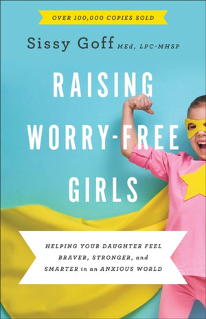 Raising Worry–Free Girls