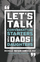 Book cover of: Let`s Talk – Conversation Starters for Dads and Daughters. By: Michelle Watson
