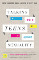 Book cover of: Talking with Teens about Sexuality – Critical Conversations about Social Media, Gender Identity, Same–Sex Attraction, Pornography, Purity. By: Beth EdD Robinson