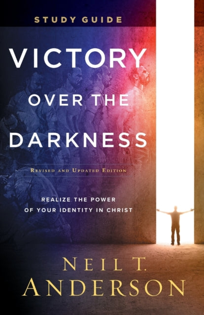 Book cover of: Victory Over the Darkness Study Guide – Realize the Power of Your Identity in Christ. By: Neil T. Anderson