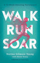 Book cover of: Walk, Run, Soar – A 52–Week Running Devotional. By: Dorina Gilmore Young
