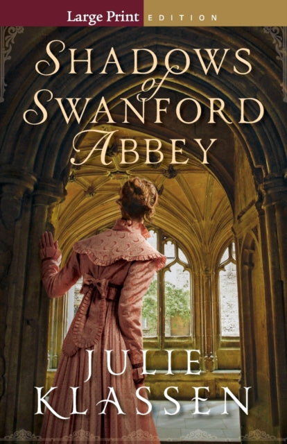 Book cover of: Shadows of Swanford Abbey. By: Julie Klassen