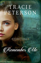 Book cover of: Remember Me. By: Tracie Peterson