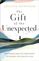 Book cover of: Gift of the Unexpected – Discovering Who You Were Meant to Be When Life Goes Off Plan. By: Jillian Benfield