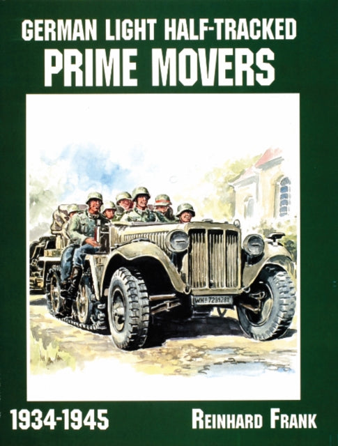 Book cover of: German Light Half-Tracked Prime Movers 1934-1945