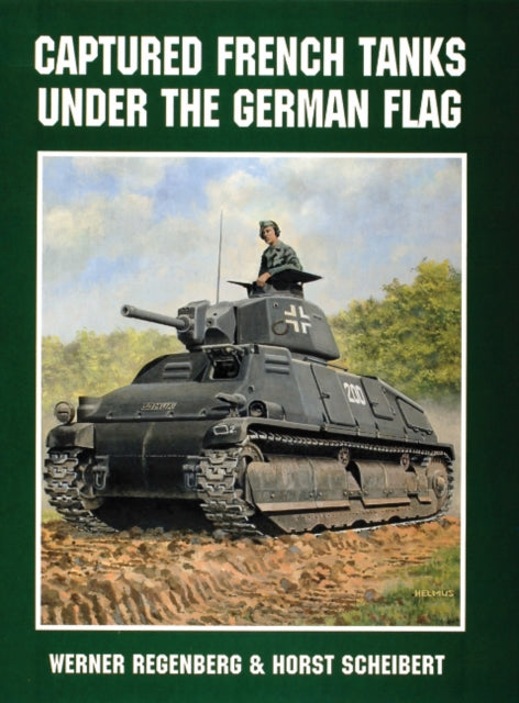 Book cover of: Captured French Tanks under the German Flag