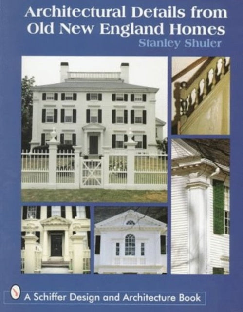 Book cover of: Architectural Details from Old New England Homes. By: Stanley Schuler