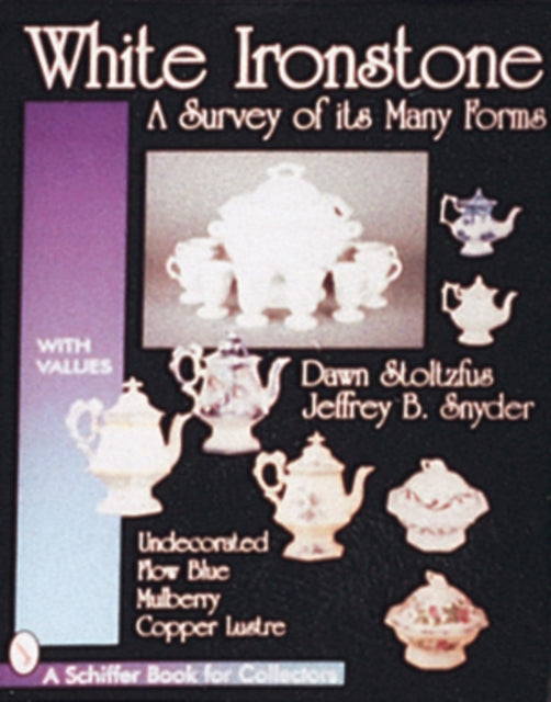 Book cover of: White Ironstone, A Survey of its Many Forms
