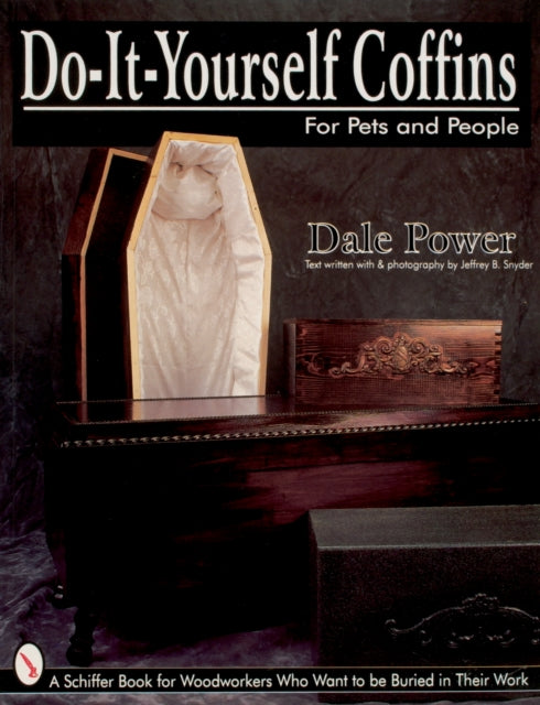 Book cover of: Do-It-Yourself Coffins for Pets and People. By: Dale Power