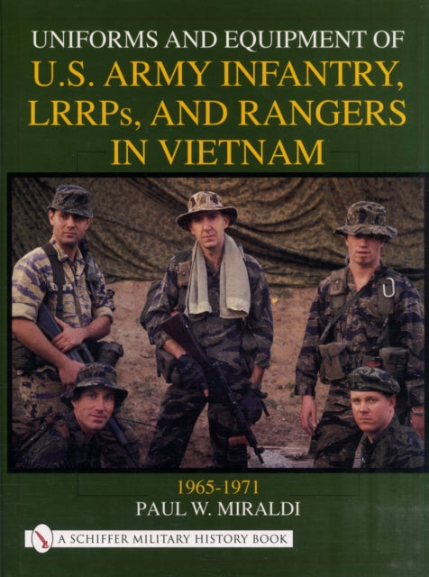 Book cover of: Uniforms and Equipment of U.S Army Infantry, LRRPs, and Rangers in Vietnam 1965-1971. By: Paul W. Miraldi