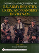Book cover of: Uniforms and Equipment of U.S Army Infantry, LRRPs, and Rangers in Vietnam 1965-1971. By: Paul W. Miraldi