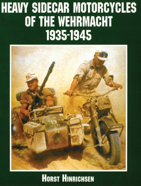 Book cover of: Heavy Sidecar Motorcycles of the Wehrmacht. By: Horst Hinrichsen