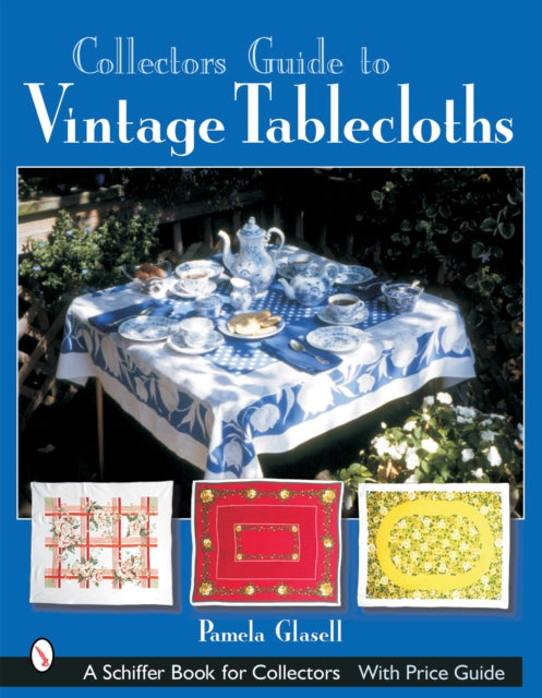 Book cover of: Collector's Guide to Vintage Tablecloths. By: Pamela Glasell