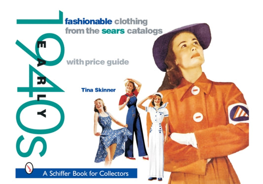 Book cover of: Fashionable Clothing from the Sears Catalogs: Early 1940s. By: Tina Skinner