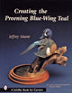 Book cover of: Creating the Preening Blue Wing Teal. By: Jeffrey Moore