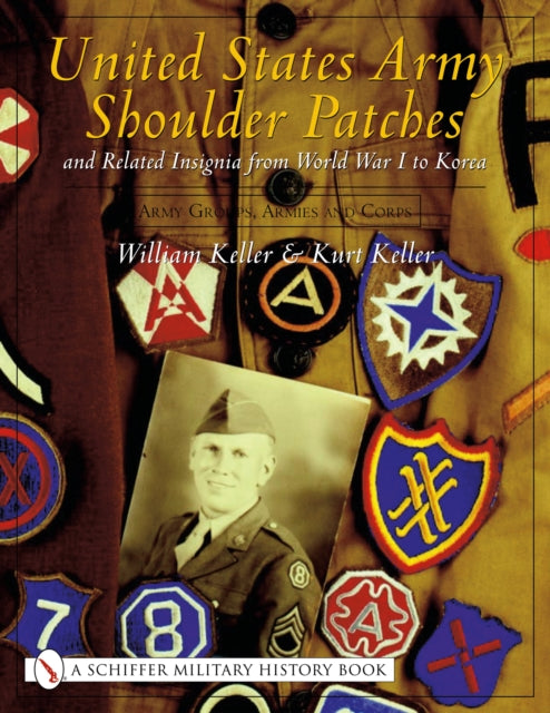 Book cover of: United States Army Shoulder Patches and Related Insignia from World War I to Korea. By: William Keller