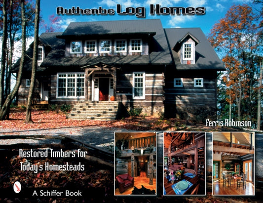 Book cover of: Authentic Log Homes. By: Ferris Robinson