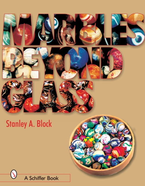 Book cover of: Marbles Beyond Glass. By: Stanley A. Block