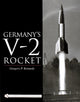 Book cover of: Germany’s V-2 Rocket. By: Gregory P. Kennedy