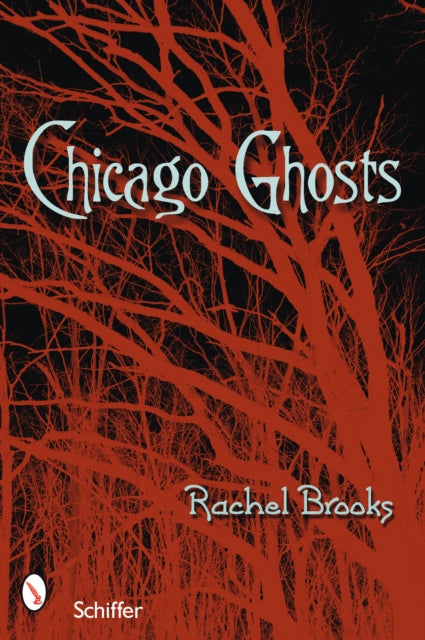 Book cover of: Chicago Ghosts. By: Rachel Brooks