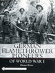Book cover of: German Flamethrower Pioneers of World War I. By: Thomas Wictor