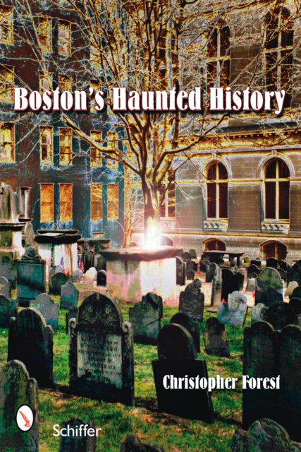 Book cover of: Boston's Haunted History. By: Christopher Forest