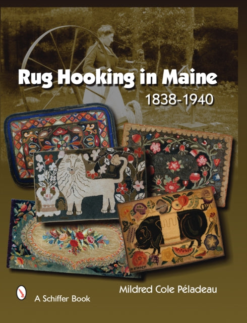 Book cover of: Rug Hooking In Maine. By: Mildred Cole Péladeau, Mildred Cole Peladeau