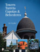 Book cover of: Towers, Turrets, Cupolas, & Belvederes
