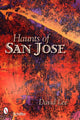 Book cover of: Haunts of San Jose. By: David Lee