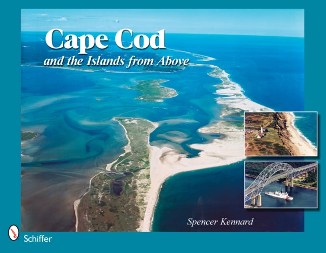 Book cover of: Cape Cod and the Islands from Above. By: Spencer Kennard