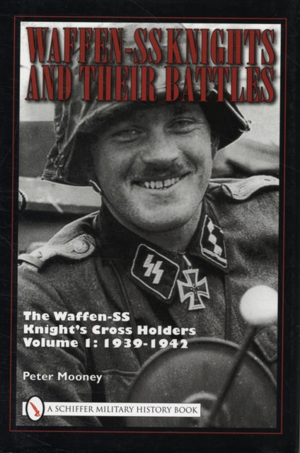 Book cover of: Waffen-SS Knights and their Battles. By: Mooney, Peter J.