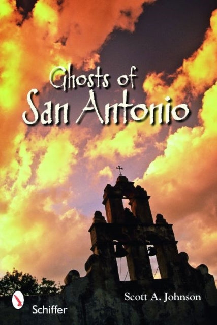Book cover of: Ghosts of San Antonio. By: Scott A. Johnson