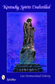 Book cover of: Kentucky Spirits Undistilled. By: Lisa Westmoreland-Doherty