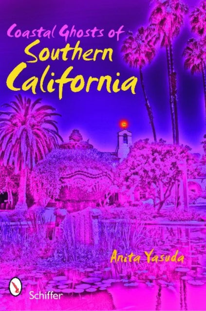Book cover of: Coastal Ghosts of Southern California. By: Anita Yasuda