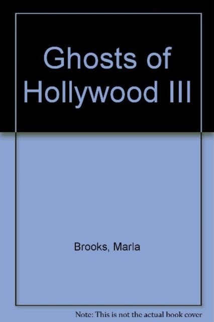 Book cover of: Ghosts of Hollywood III. By: Marla Brooks