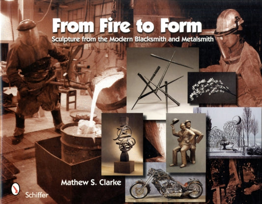Book cover of: From Fire to Form. By: Mathew S. Clarke