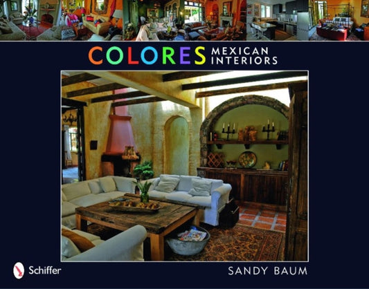 Book cover of: Colores: Mexican Interiors. By: Sandy Baum