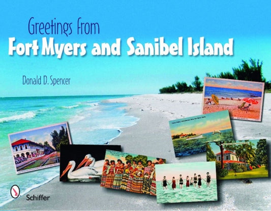 Book cover of: Greetings from Fort Myers and Sanibel Island. By: Donald D. Spencer