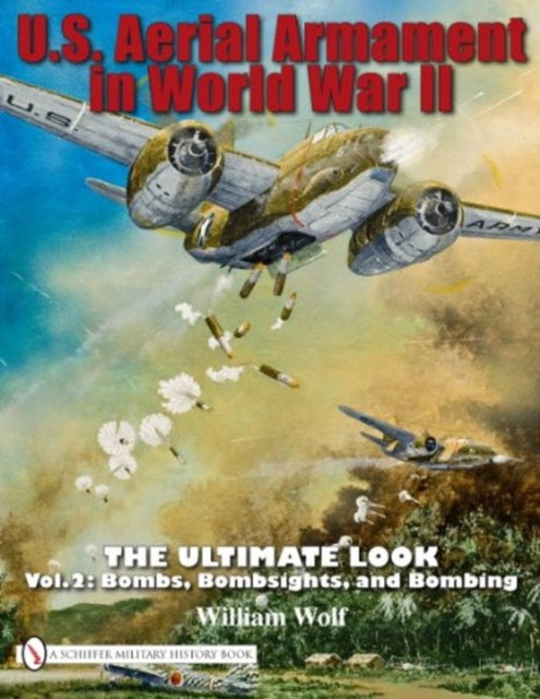 Book cover of: U.S. Aerial Armament in World War II - The Ultimate Look
