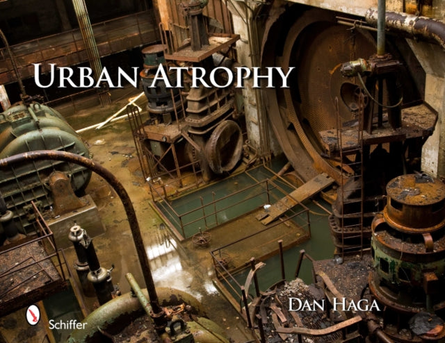 Book cover of: Urban Atrophy. By: Dan Haga