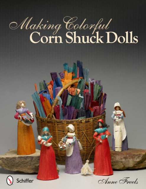 Book cover of: Making Colorful Corn Shuck Dolls. By: Anne Freels