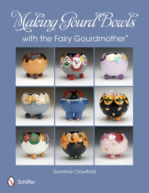Book cover of: Making Gourd Bowls with the Fairy Gourdmother®
