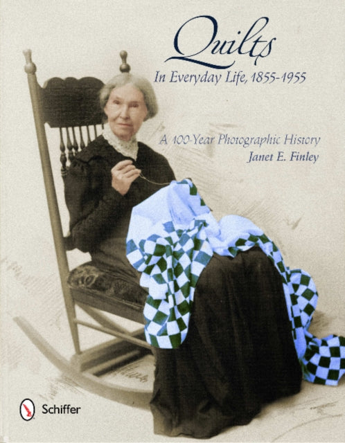 Book cover of: Quilts in Everyday Life, 1855-1955. By: Janet E. Finley