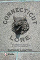 Book cover of: Connecticut Lore. By: Zachary Lamothe
